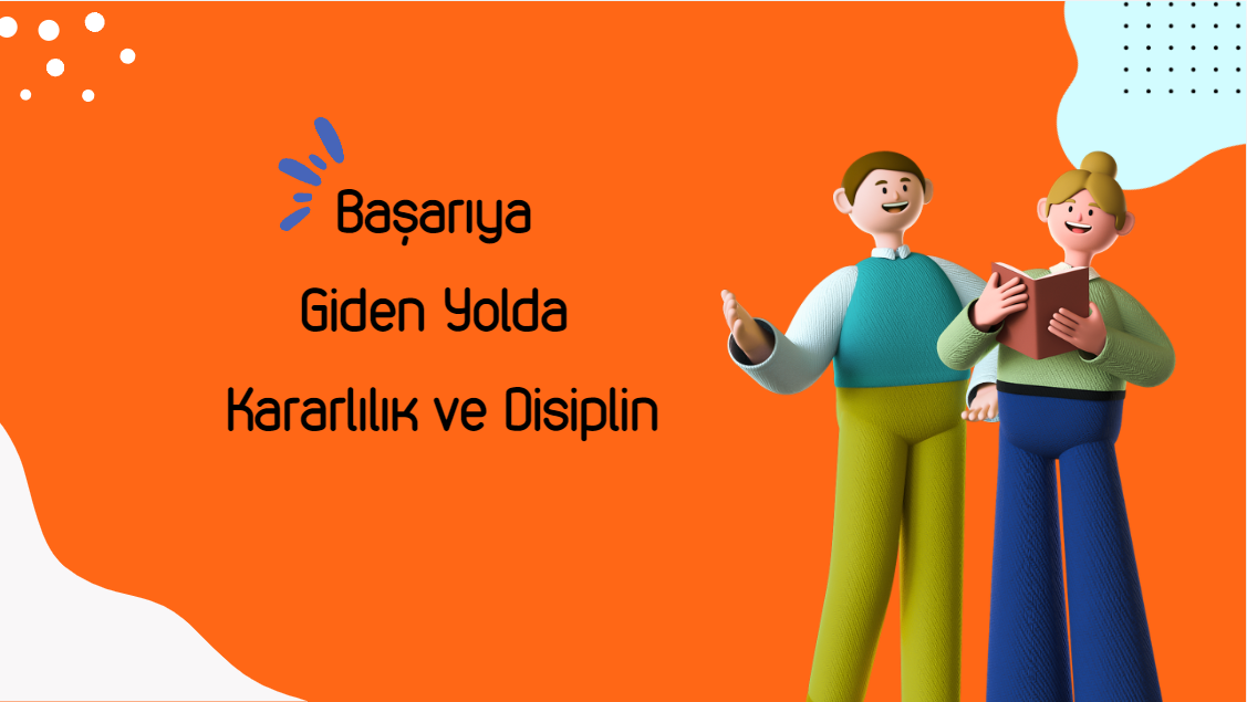 Başarıya Giden Yolda Kararlılık ve Disiplin